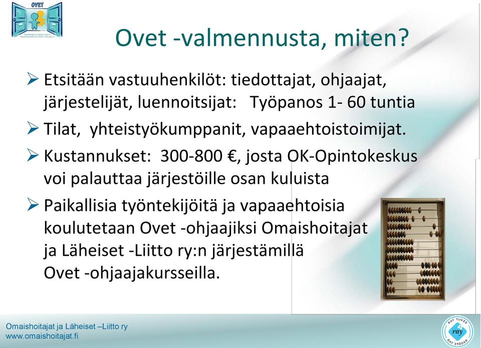 Tilat, yhteistyökumppanit, vapaaehtoistoimijat.