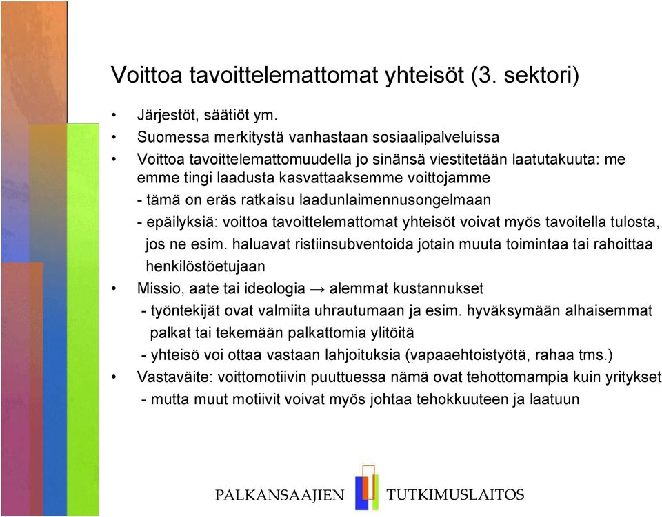 laadunlaimennusongelmaan - epäilyksiä: voittoa tavoittelemattomat yhteisöt voivat myös tavoitella tulosta, jos ne esim.