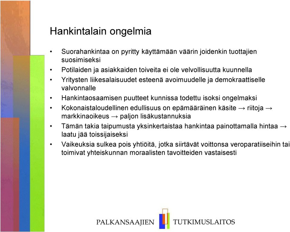 Kokonaistaloudellinen edullisuus on epämääräinen käsite riitoja markkinaoikeus paljon lisäkustannuksia Tämän takia taipumusta yksinkertaistaa hankintaa