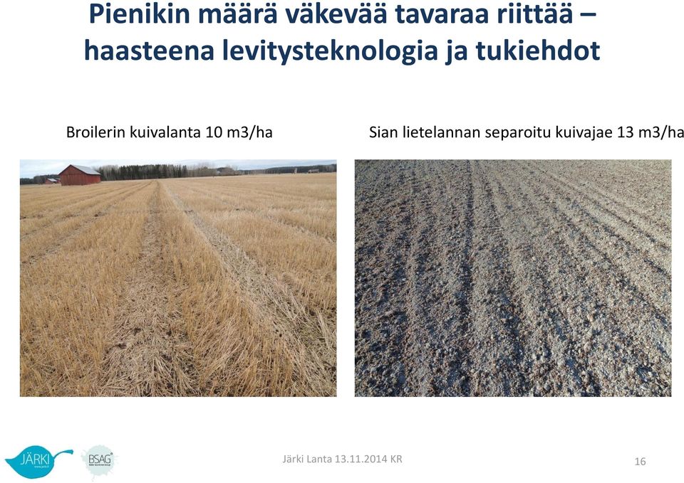 Broilerin kuivalanta 10 m3/ha Sian