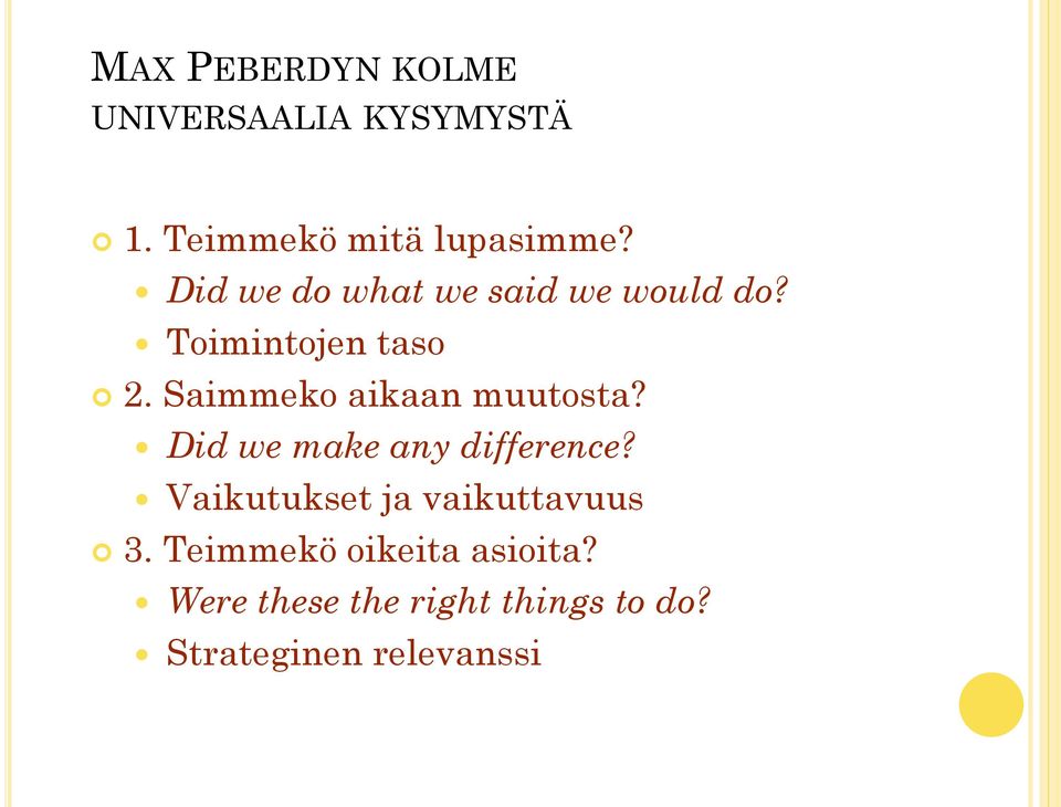 Saimmeko aikaan muutosta? Did we make any difference?