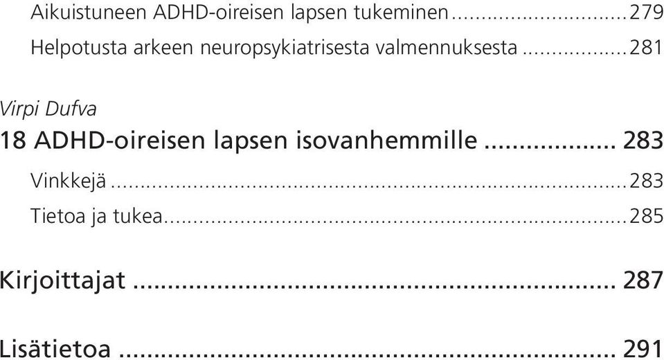 ..281 Virpi Dufva 18 ADHD-oireisen lapsen isovanhemmille.