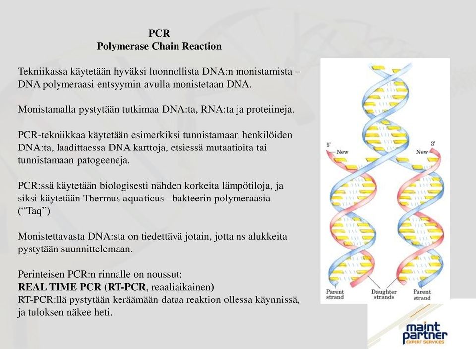 PCR-tekniikkaa käytetään esimerkiksi tunnistamaan henkilöiden DNA:ta, laadittaessa DNA karttoja, etsiessä mutaatioita tai tunnistamaan patogeeneja.