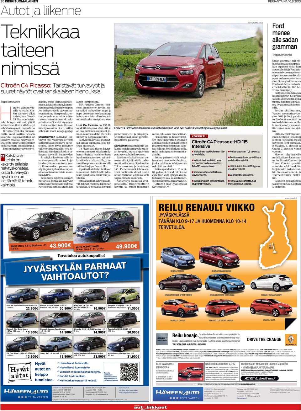 Kuskin turvavyö alkaa tutista, kun Citroën C4 Picasson kaistavahti bongaa, että auto ylittää kaistaviivan ilman vilkkua yli kahdeksankympin nopeudessa.