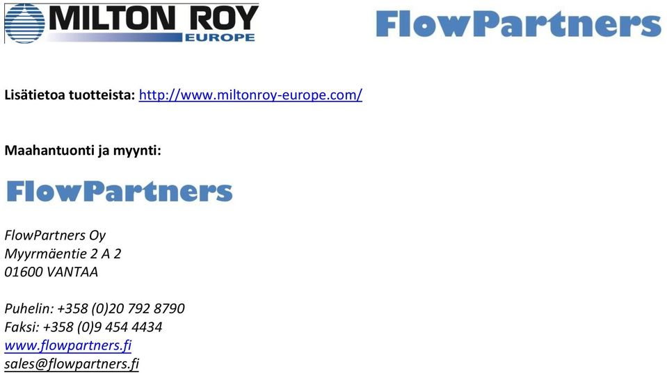 Myyrmäentie 2 A 2 01600 VAAA Puhelin: +358 (0)20 792