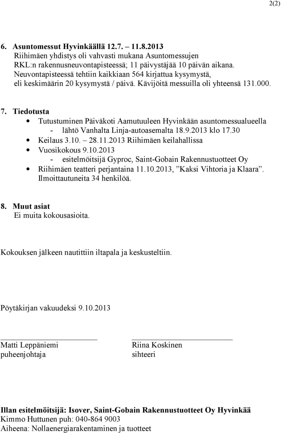 Tiedotusta Tutustuminen Päiväkoti Aamutuuleen Hyvinkään asuntomessualueella - lähtö Vanhalta Linja-autoasemalta 18.9.2013 klo 17.30 Keilaus 3.10.