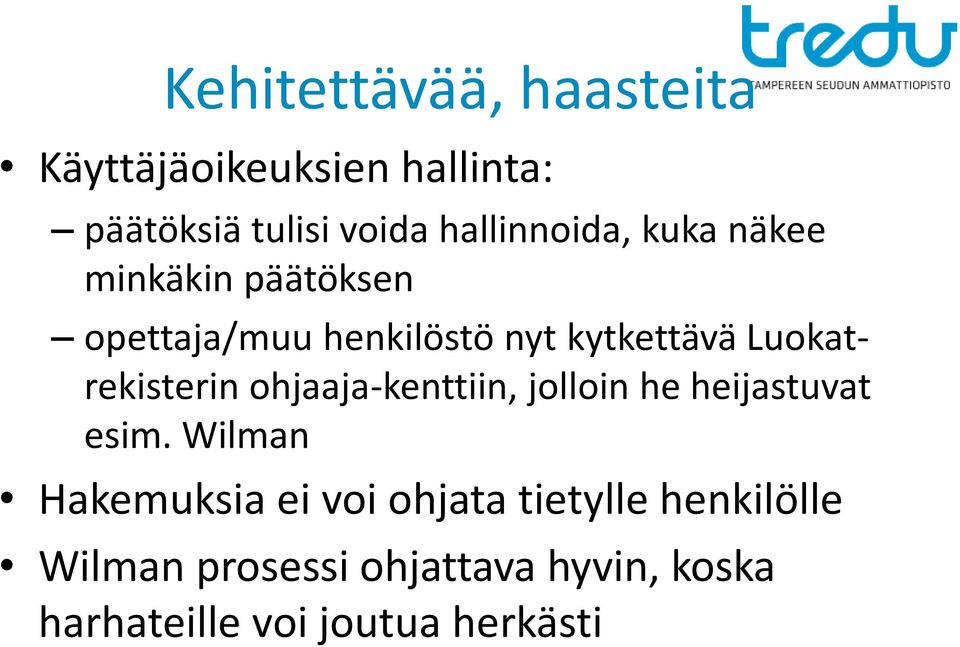 Luokatrekisterin ohjaaja-kenttiin, jolloin he heijastuvat esim.