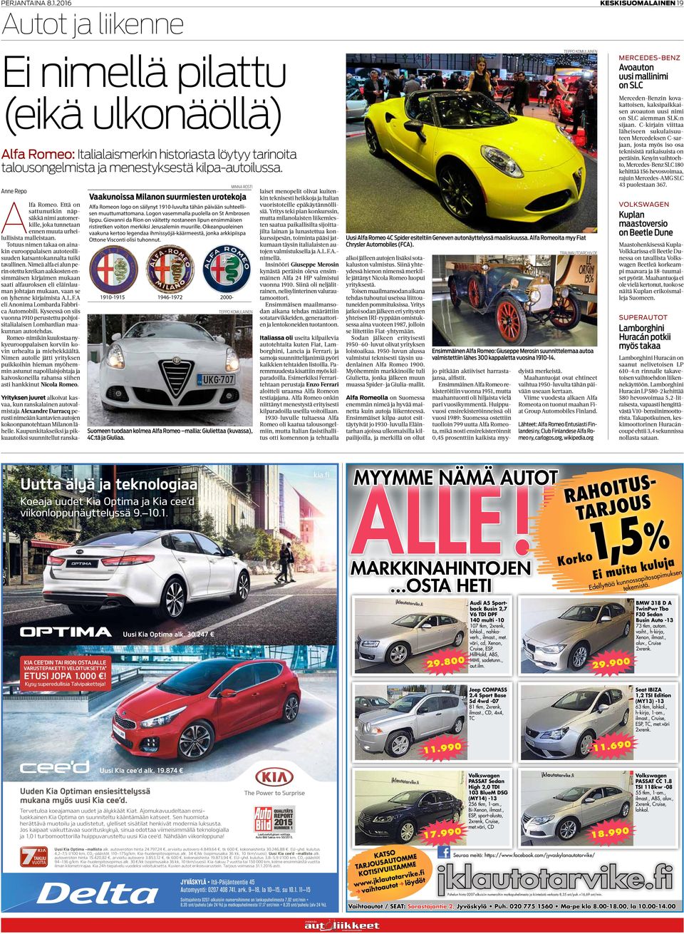 Anne Repo Alfa Romeo. Että on sattunutkin näpsäkkä nimi automerkille, joka tunnetaan ennen muuta urheilullisista malleistaan.