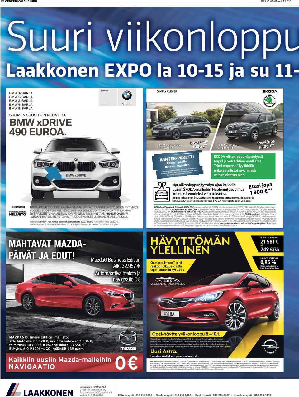Octavia-m misen etoi ä polttoain sekä etti sisältä än tuulilasin Winter-pak mmitettäv lä, en im itt ui st met. ui siv lisälämm ka ta ät lämmitettäv a E tusi jop**** 3 300 ŠKODA Yeti Edition alk.