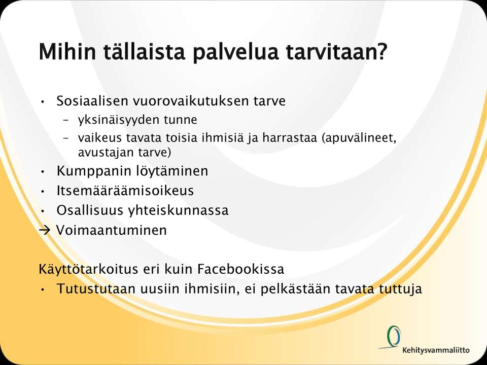 ja harrastaa (apuvälineet, avustajan tarve) Kumppanin löytäminen Itsemääräämisoikeus