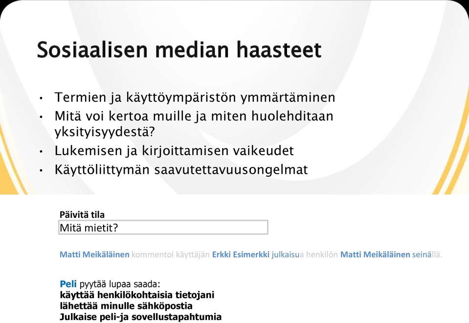 Lukemisen ja kirjoittamisen vaikeudet Käyttöliittymän saavutettavuusongelmat Päivitä tila Mitä mietit?