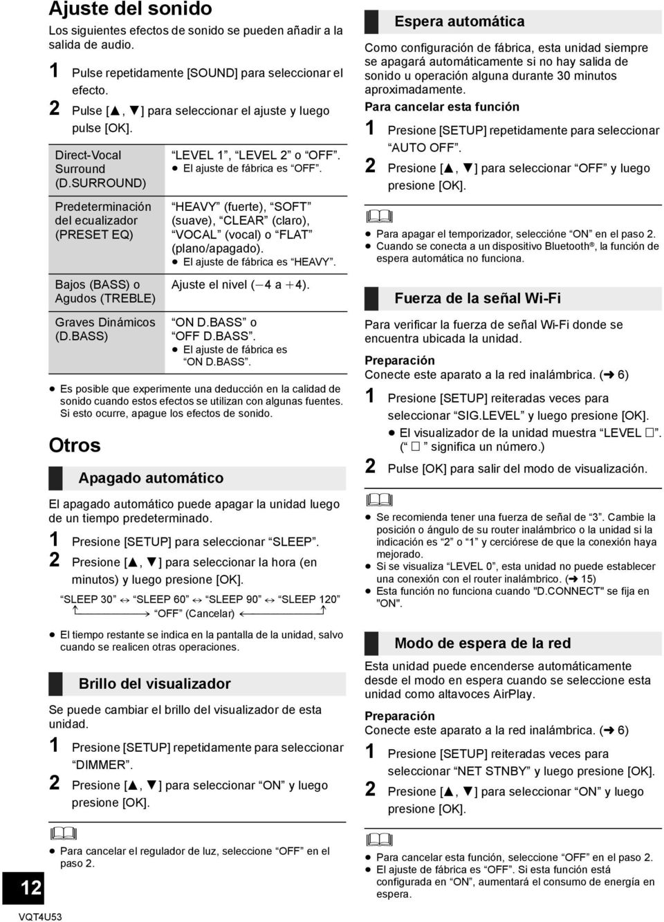BASS) Es posible que experimente una deducción en la calidad de sonido cuando estos efectos se utilizan con algunas fuentes. Si esto ocurre, apague los efectos de sonido.