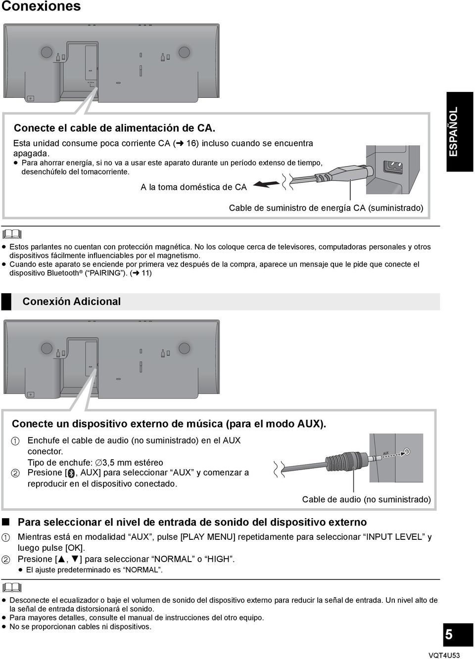 A la toma doméstica de CA ESPAÑOL Cable de suministro de energía CA (suministrado) Estos parlantes no cuentan con protección magnética.