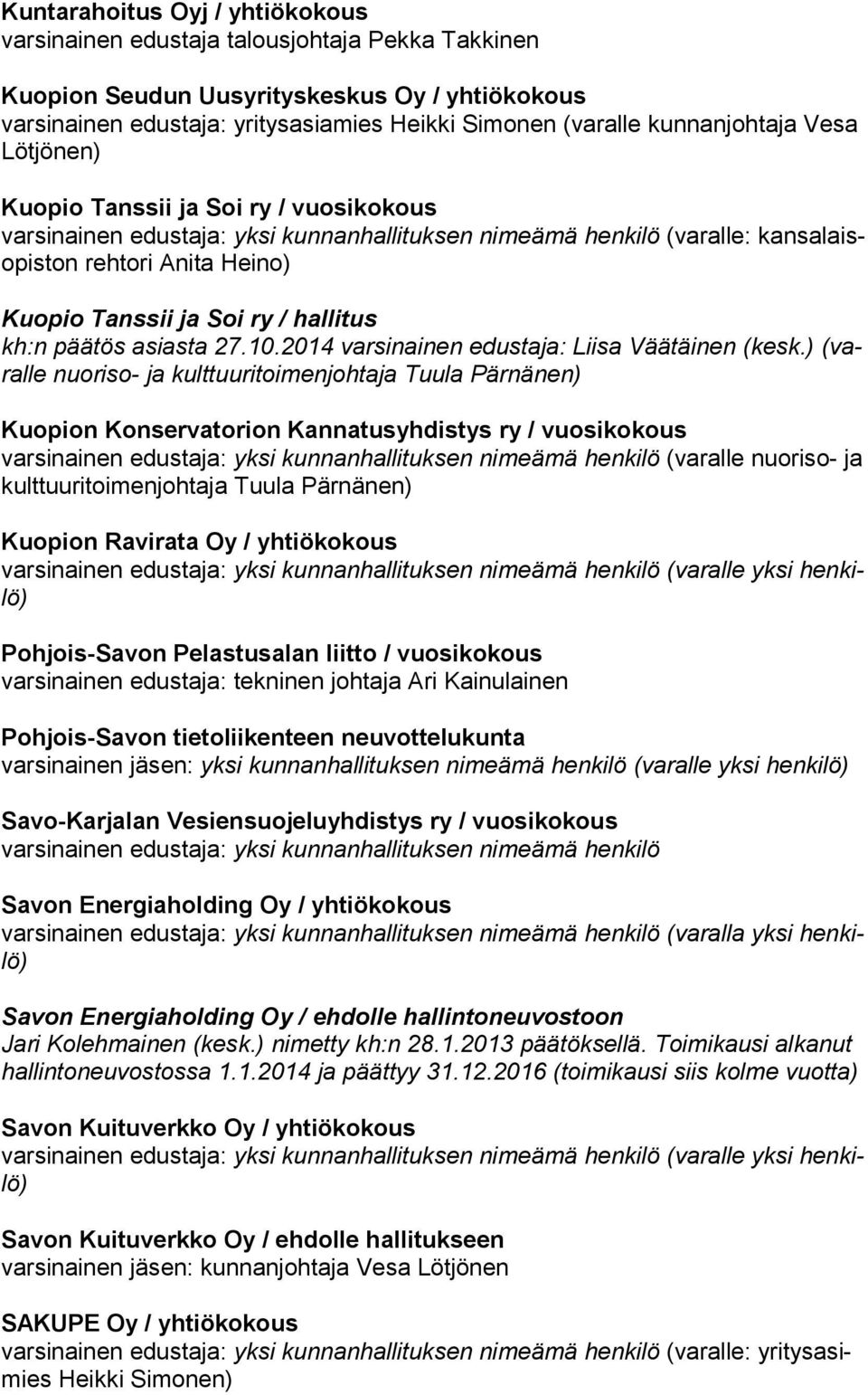 Soi ry / hallitus kh:n päätös asiasta 27.10.2014 varsinainen edustaja: Liisa Väätäinen (kesk.