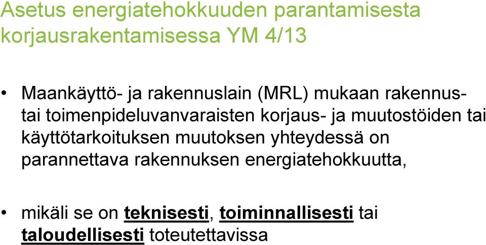 muutostöiden tai käyttötarkoituksen muutoksen yhteydessä on parannettava rakennuksen