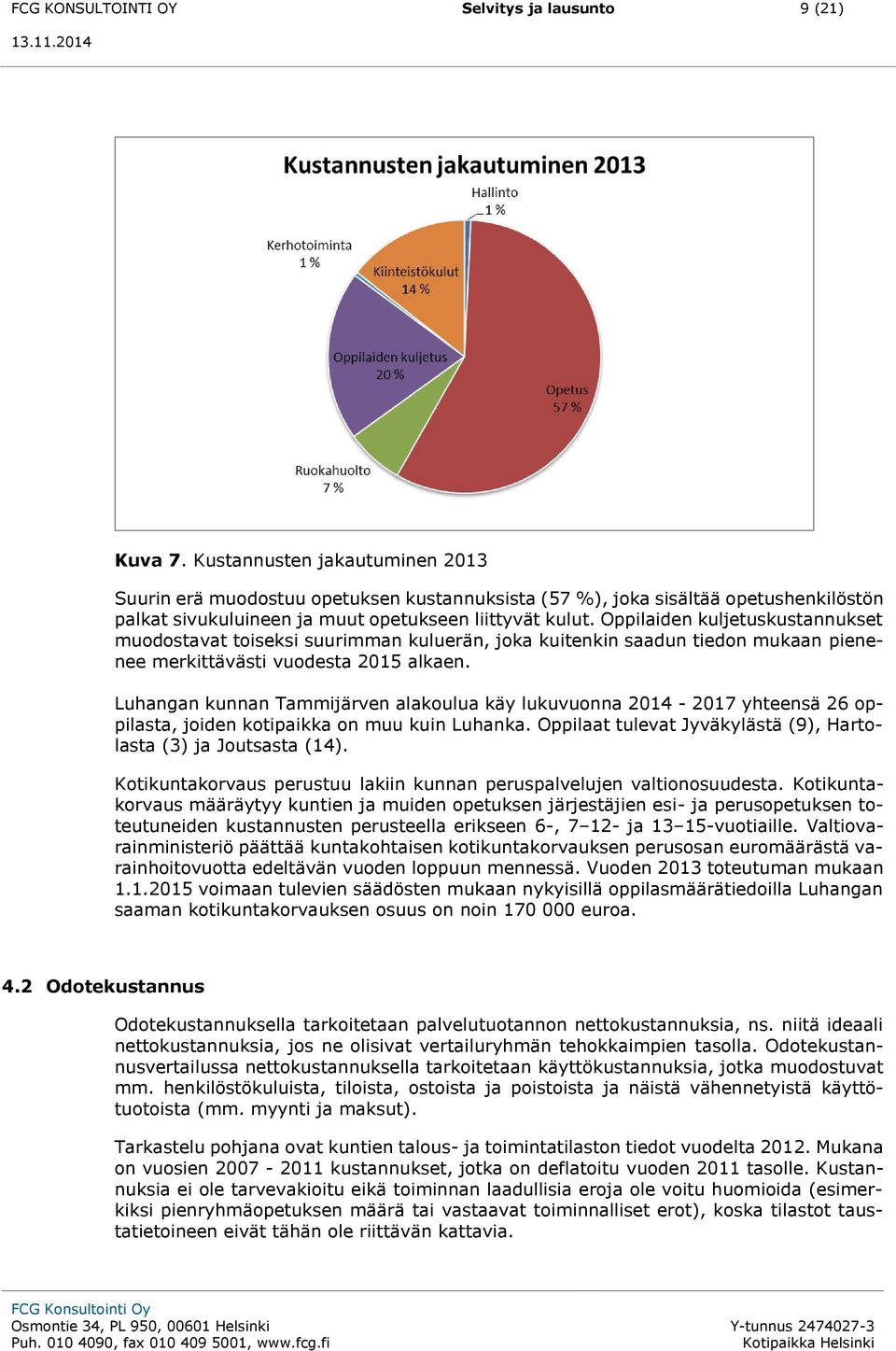 Oppilaiden kuljetuskustannukset muodostavat toiseksi suurimman kuluerän, joka kuitenkin saadun tiedon mukaan pienenee merkittävästi vuodesta 2015 alkaen.