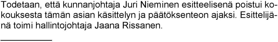 asian käsittelyn ja päätöksenteon ajaksi.