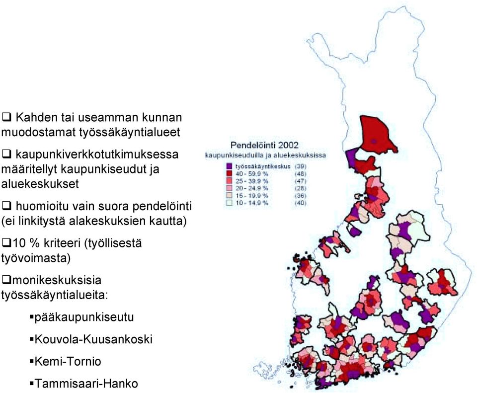 vain suora pendelöinti (ei linkitystä alakeskuksien kautta) "10 % kriteeri (työllisestä