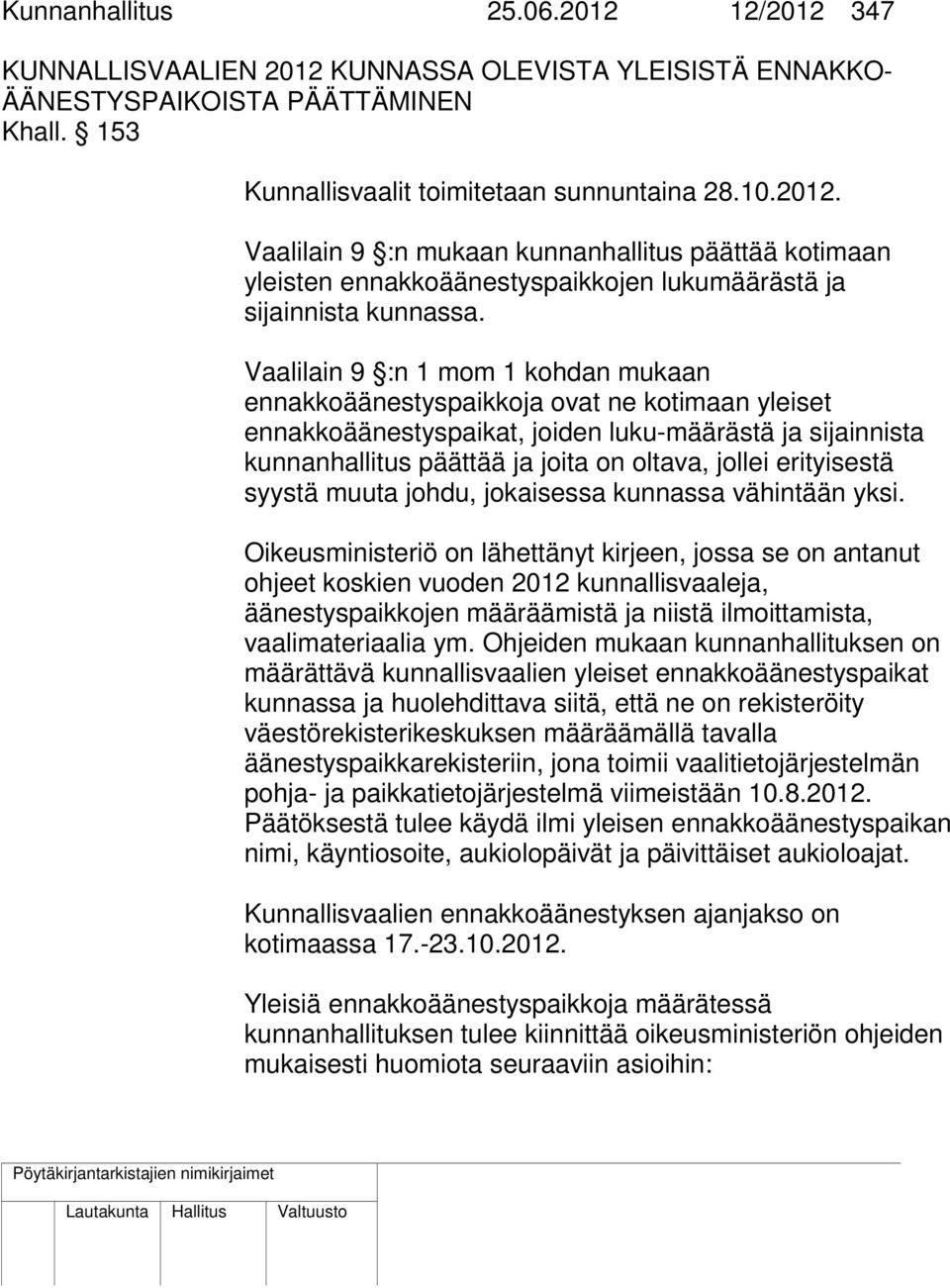 erityisestä syystä muuta johdu, jokaisessa kunnassa vähintään yksi.