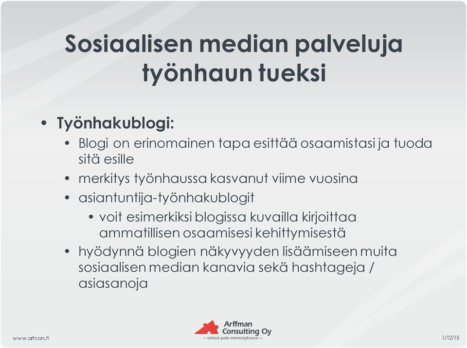 asiantuntija-työnhakublogit voit esimerkiksi blogissa kuvailla kirjoittaa ammatillisen