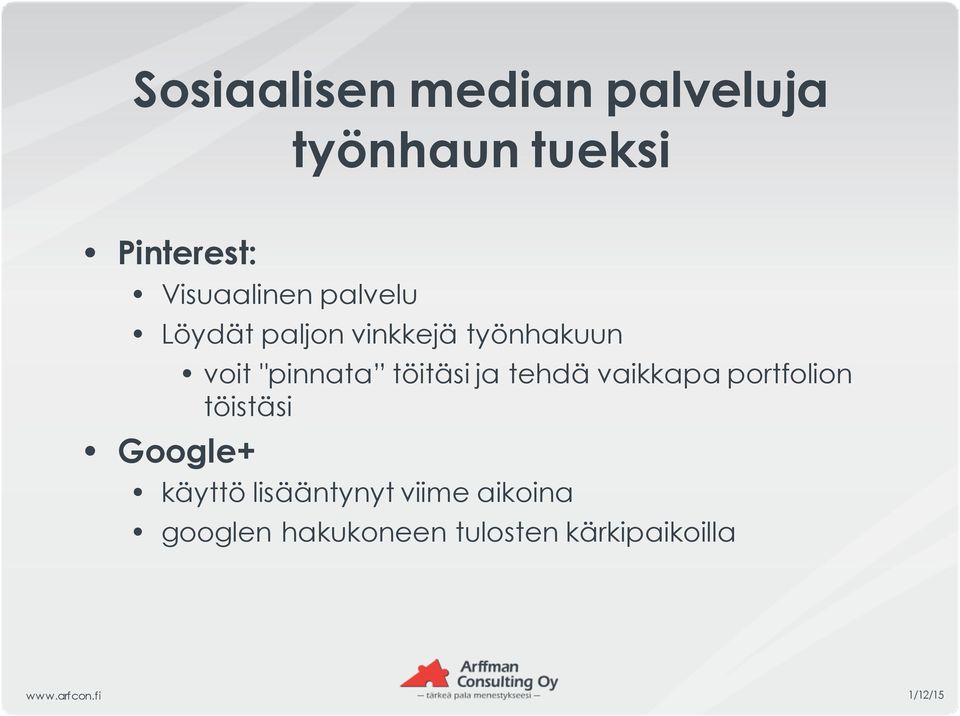 "pinnata töitäsi ja tehdä vaikkapa portfolion töistäsi Google+