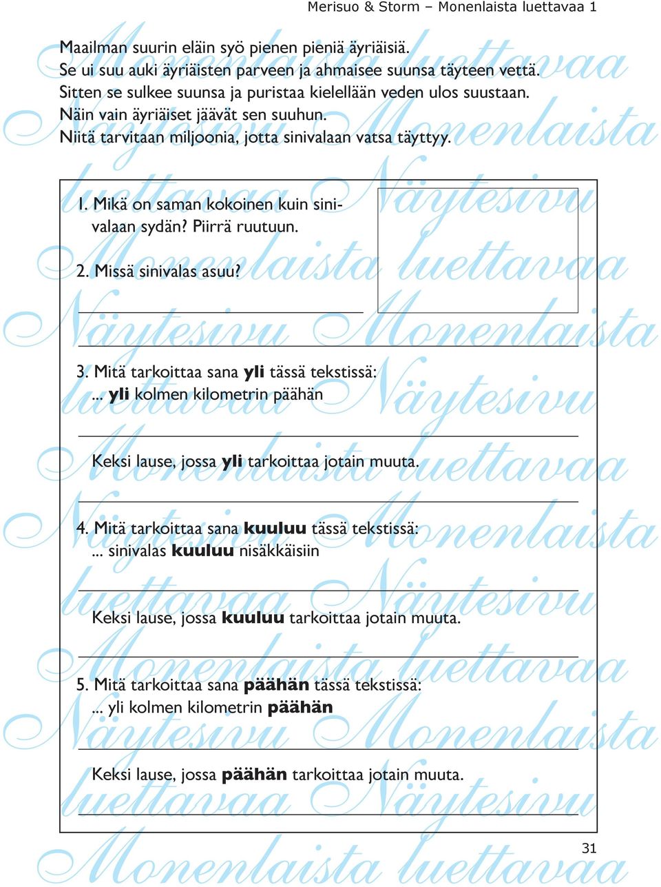 Mikä on saman kokoinen kuin sinivalaan sydän? Piirrä ruutuun. 2. Missä sinivalas asuu? 3. Mitä tarkoittaa sana yli tässä tekstissä:.