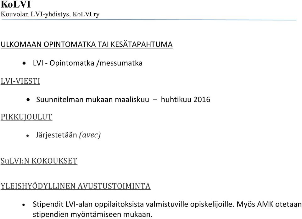 SuLVI:N KOKOUKSET YLEISHYÖDYLLINEN AVUSTUSTOIMINTA Stipendit LVI-alan