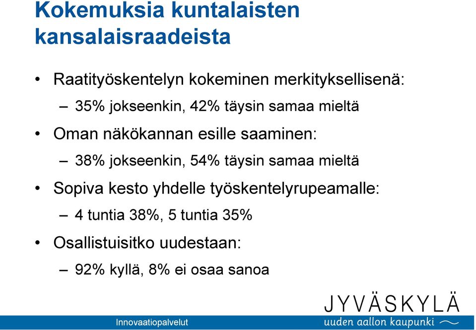 saaminen: 38% jokseenkin, 54% täysin samaa mieltä Sopiva kesto yhdelle