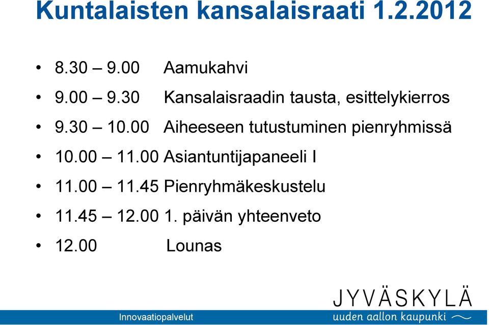 00 Aiheeseen tutustuminen pienryhmissä 10.00 11.