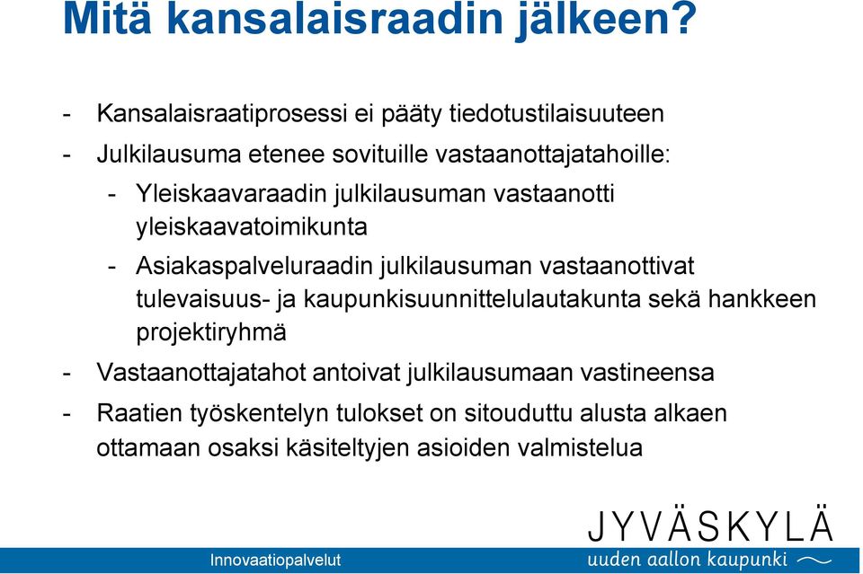 Yleiskaavaraadin julkilausuman vastaanotti yleiskaavatoimikunta - Asiakaspalveluraadin julkilausuman vastaanottivat