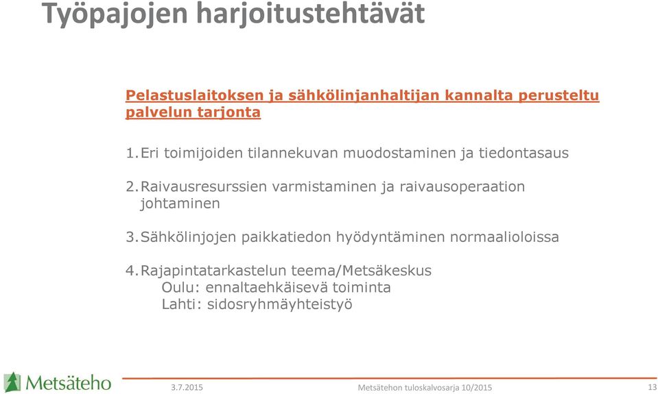 Raivausresurssien varmistaminen ja raivausoperaation johtaminen 3.