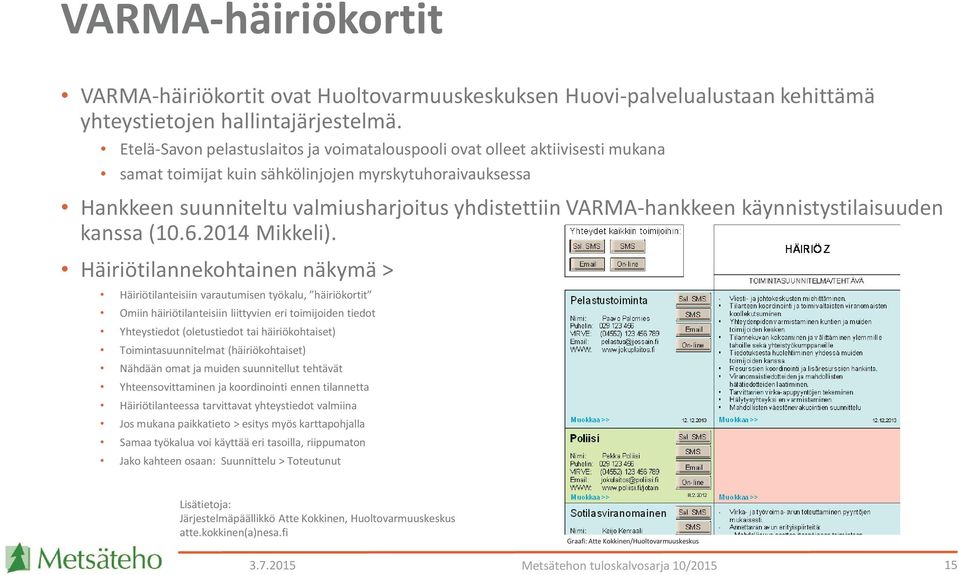 VARMA-hankkeen käynnistystilaisuuden kanssa (10.6.2014 Mikkeli).