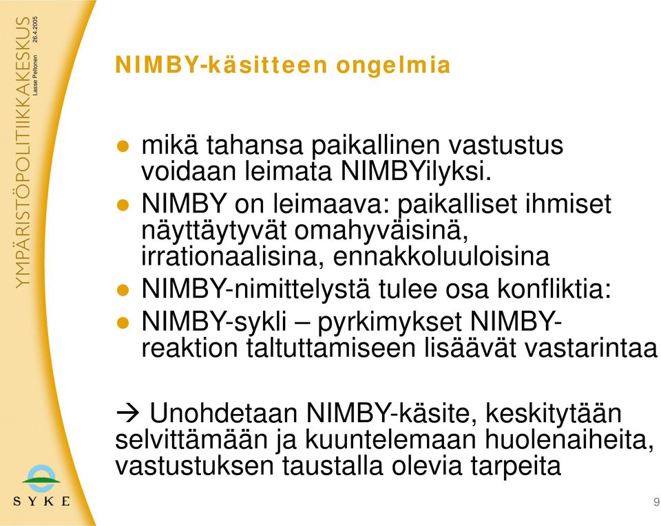 NIMBY-nimittelystä tulee osa konfliktia: NIMBY-sykli pyrkimykset NIMBYreaktion taltuttamiseen lisäävät