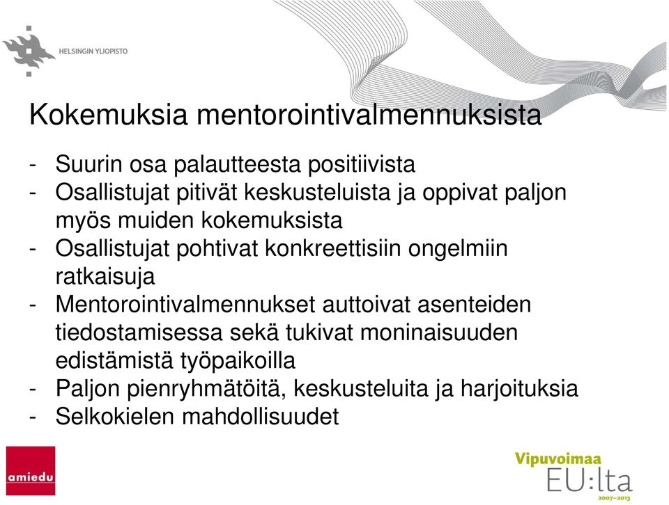 ongelmiin ratkaisuja - Mentorointivalmennukset auttoivat asenteiden tiedostamisessa sekä tukivat