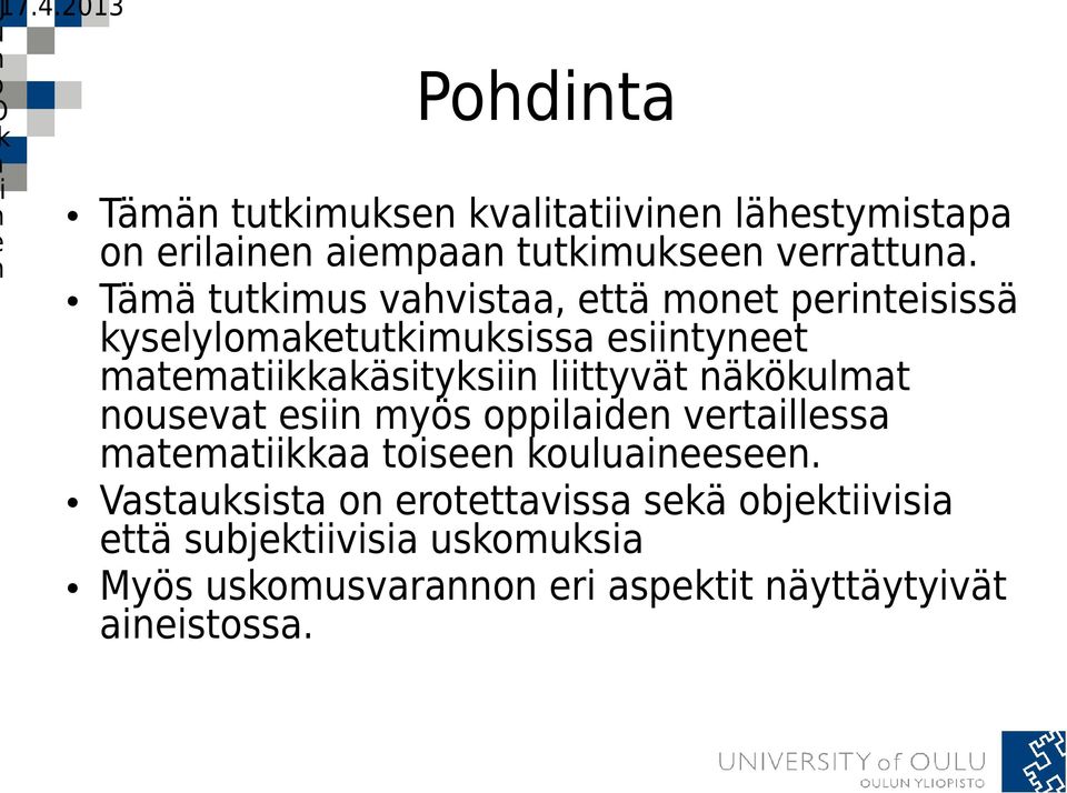 liittyvät näkökulmat nousevat esiin myös oppilaiden vertaillessa matematiikkaa toiseen kouluaineeseen.