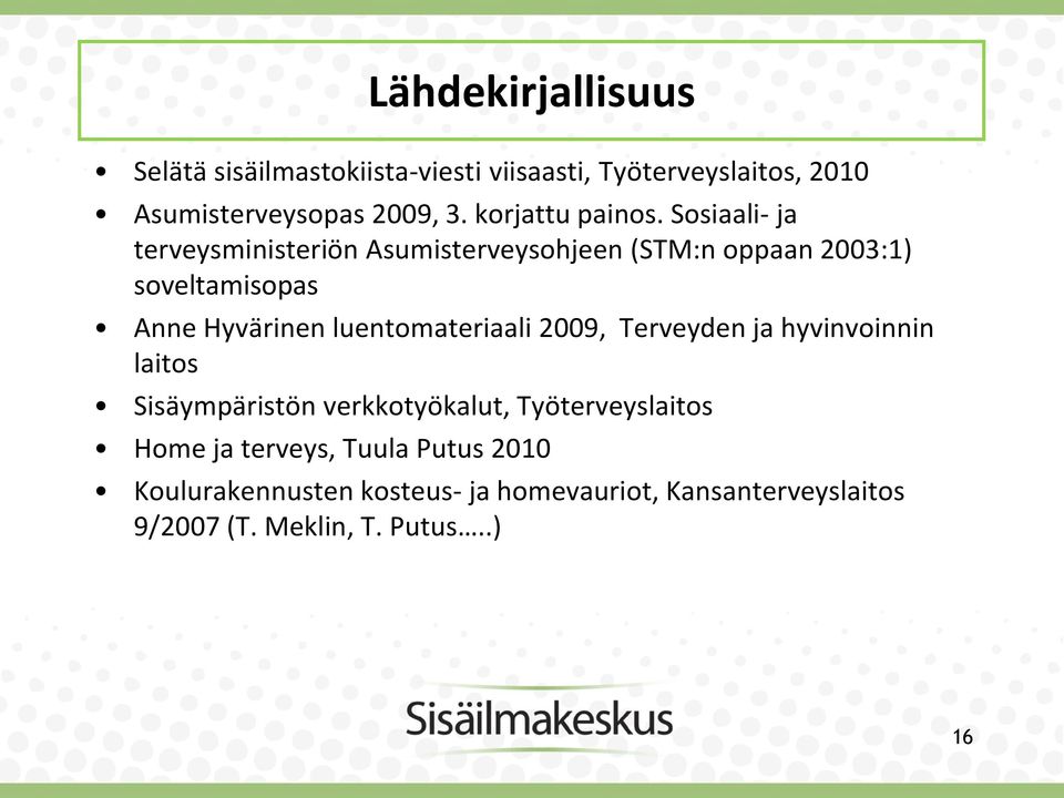 Sosiaali- ja terveysministeriön Asumisterveysohjeen (STM:n oppaan 2003:1) soveltamisopas Anne Hyvärinen