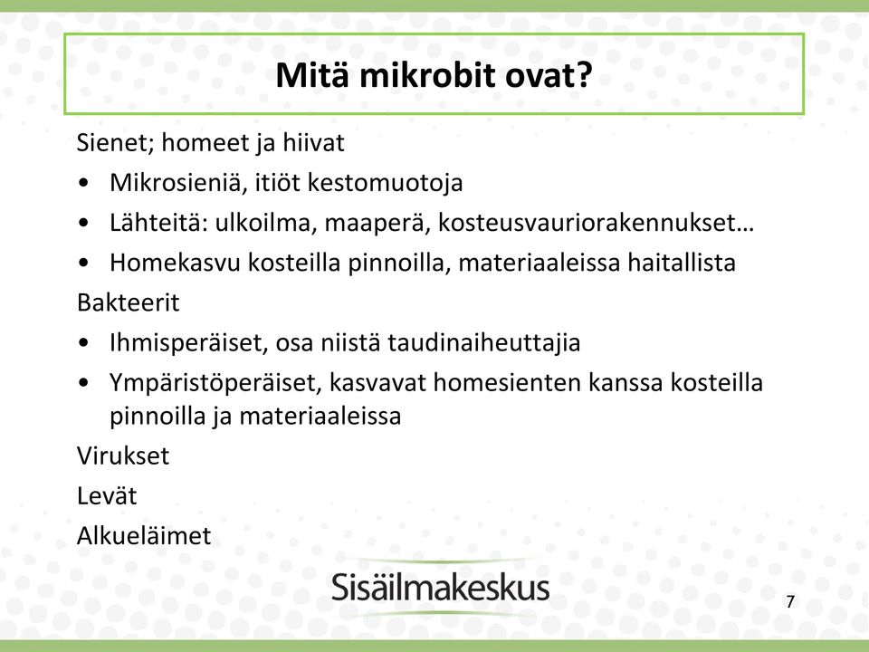 Homekasvu kosteilla pinnoilla, materiaaleissa haitallista Bakteerit Ihmisperäiset, osa