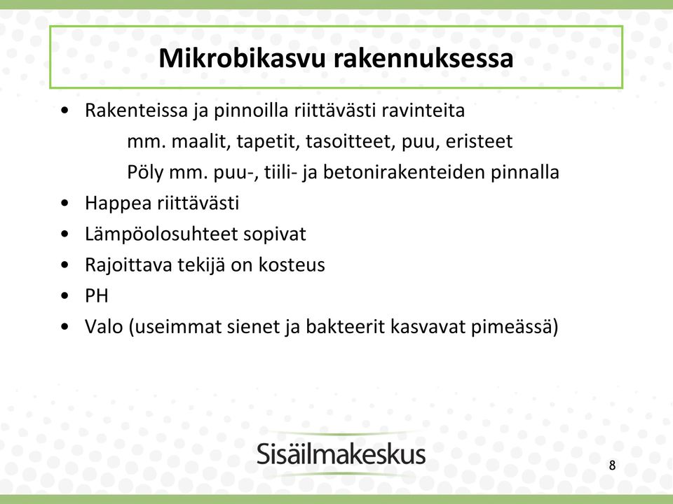 puu-, tiili- ja betonirakenteiden pinnalla Happea riittävästi