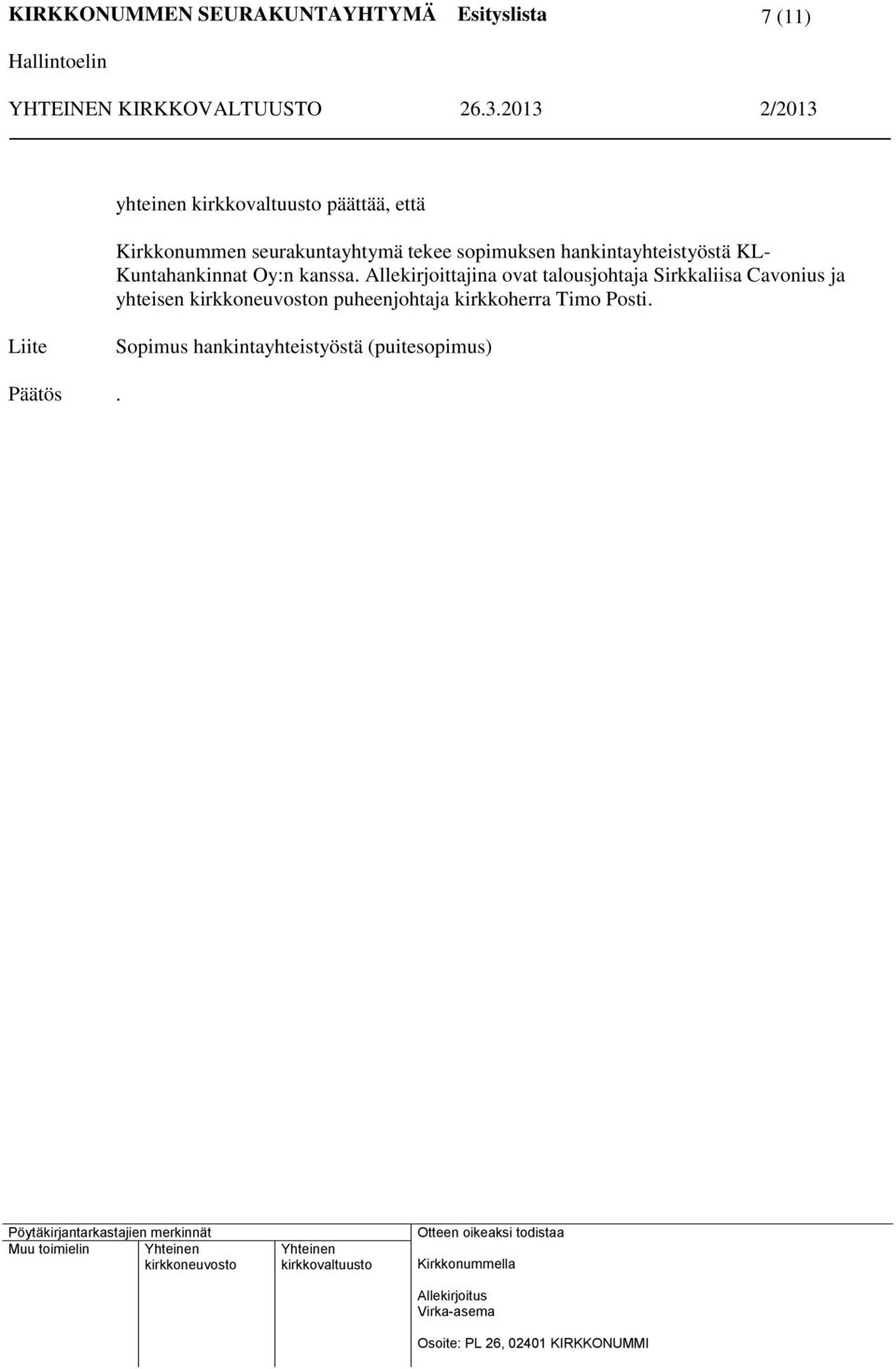 Allekirjoittajina ovat talousjohtaja Sirkkaliisa Cavonius ja yhteisen n