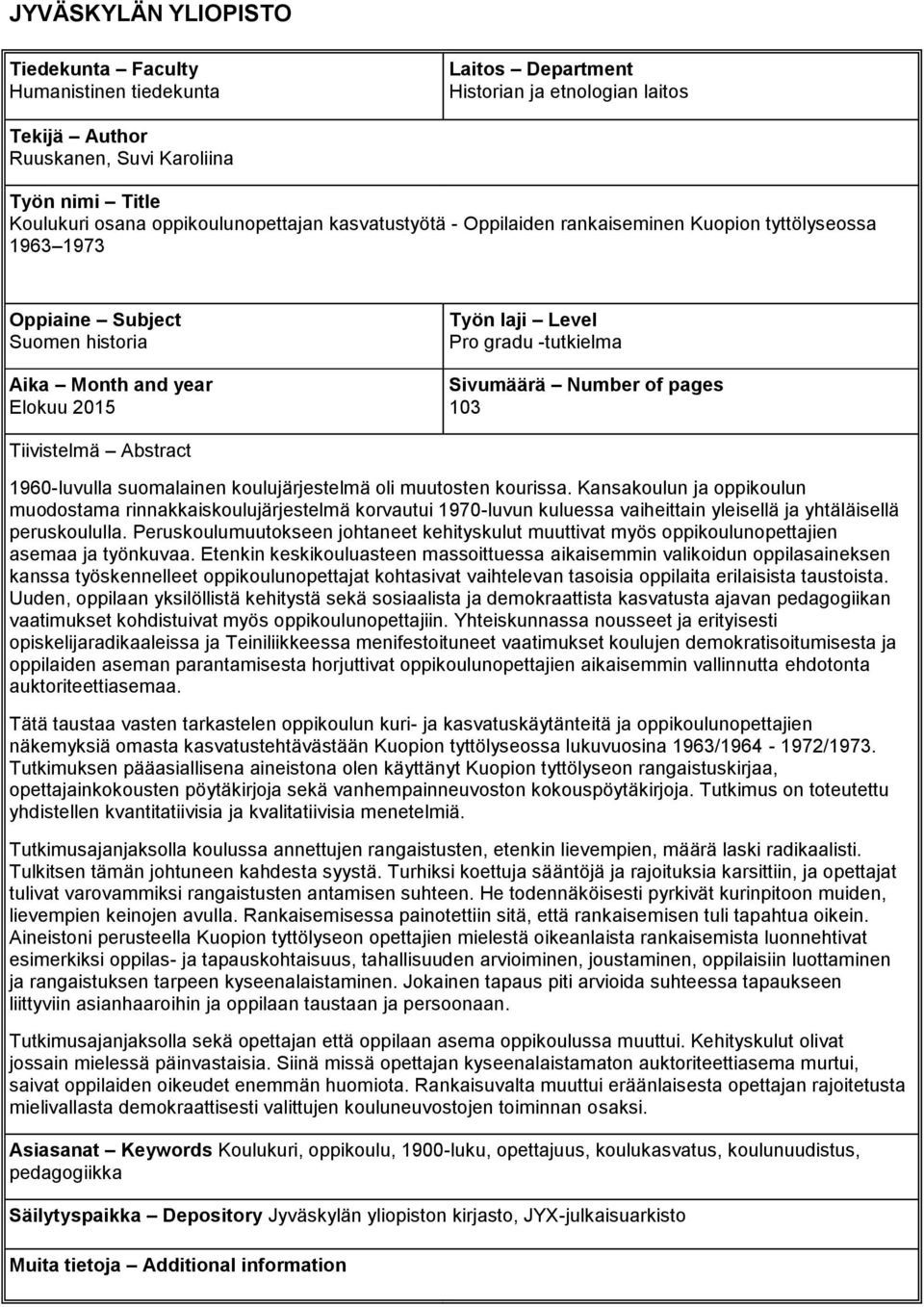 Sivumäärä Number of pages 103 Tiivistelmä Abstract 1960-luvulla suomalainen koulujärjestelmä oli muutosten kourissa.