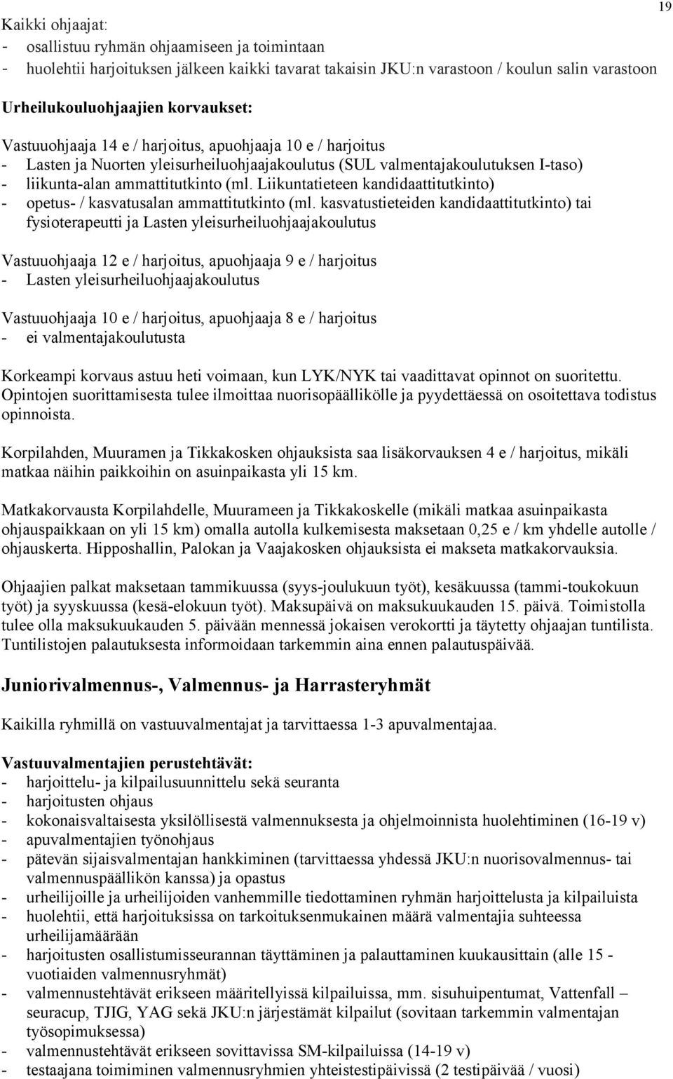 Liikuntatieteen kandidaattitutkinto) - opetus- / kasvatusalan ammattitutkinto (ml.