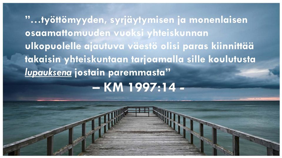 ajautuva väestö olisi paras kiinnittää takaisin