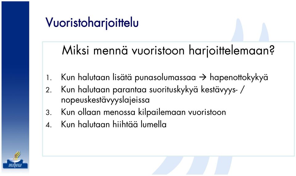 Kun halutaan parantaa suorituskykyä kestävyys- /