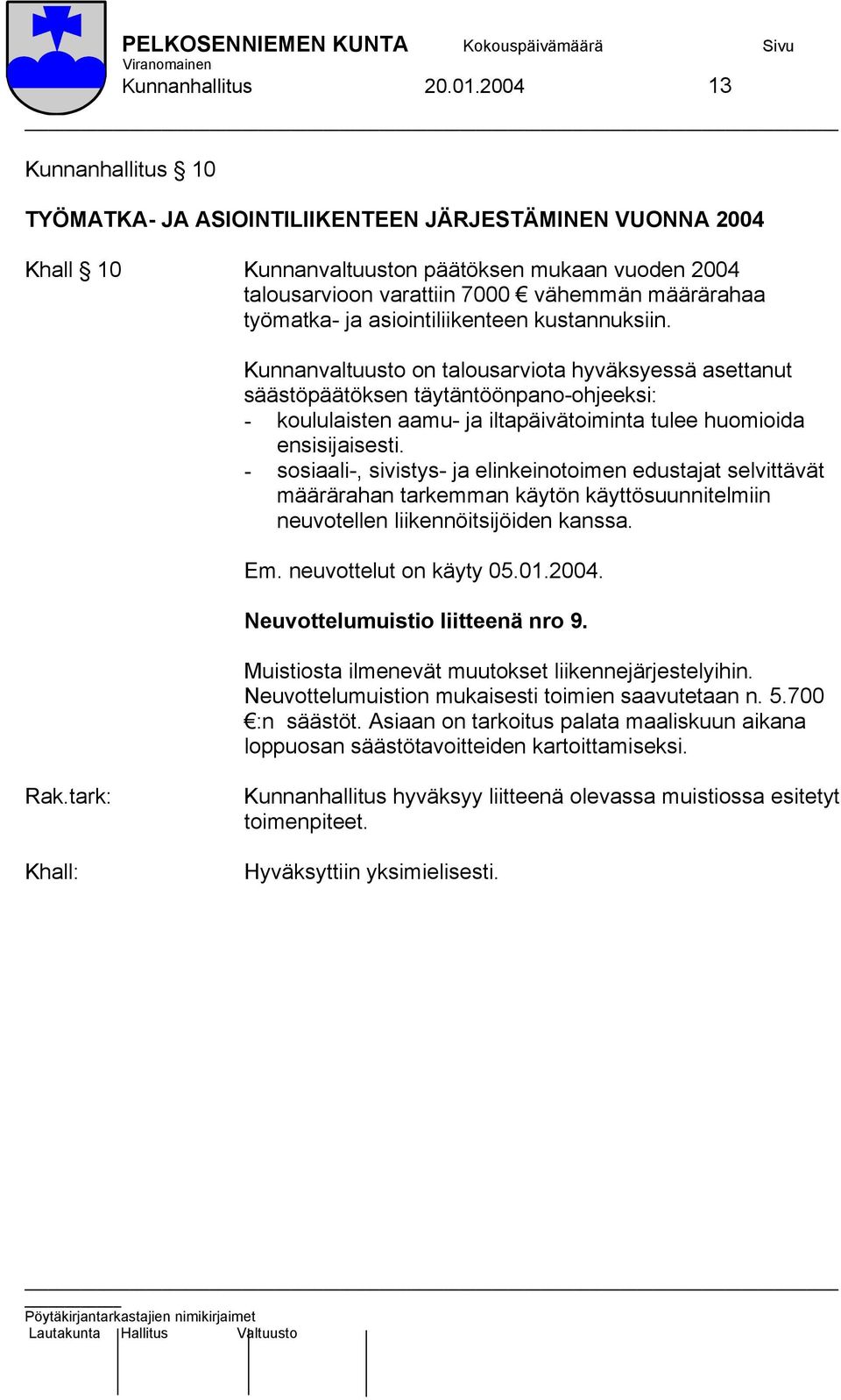 ja asiointiliikenteen kustannuksiin.