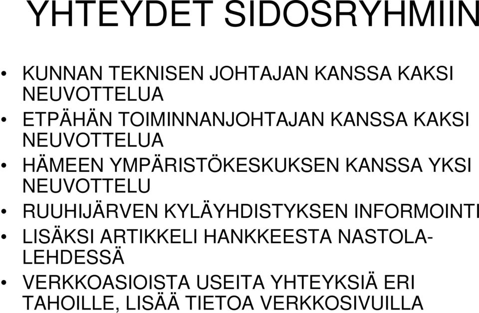 NEUVOTTELU RUUHIJÄRVEN KYLÄYHDISTYKSEN INFORMOINTI LISÄKSI ARTIKKELI HANKKEESTA