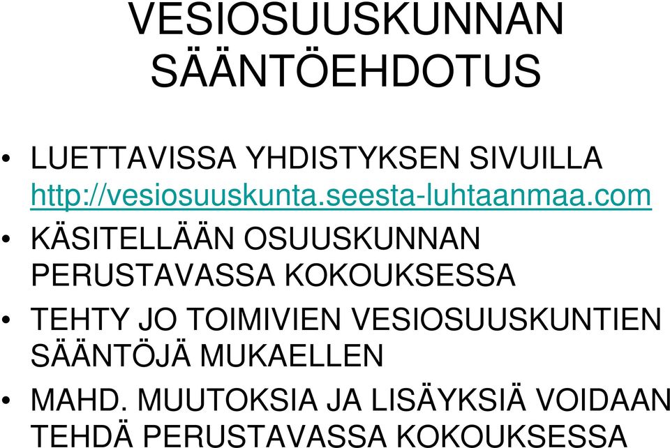 com KÄSITELLÄÄN OSUUSKUNNAN PERUSTAVASSA KOKOUKSESSA TEHTY JO