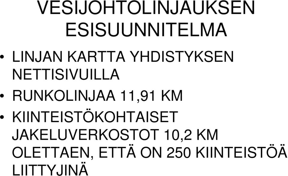 11,91 KM KIINTEISTÖKOHTAISET JAKELUVERKOSTOT