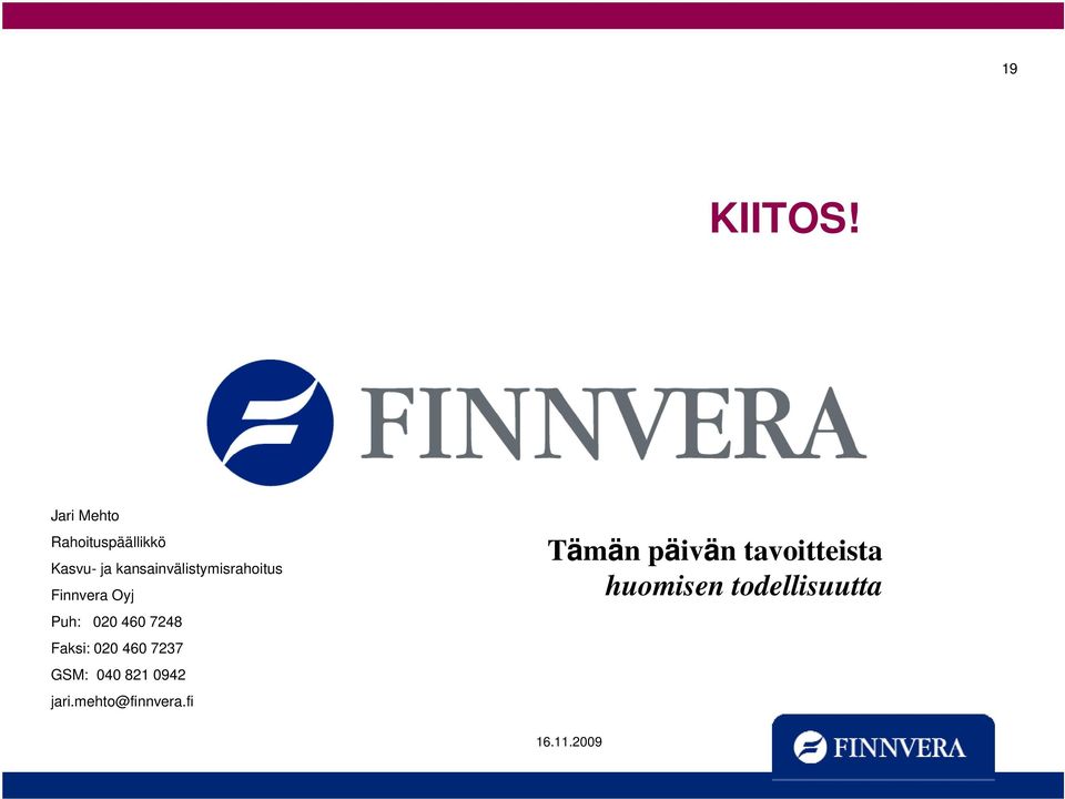 kansainvälistymisrahoitus Finnvera Oyj Puh: 020 460
