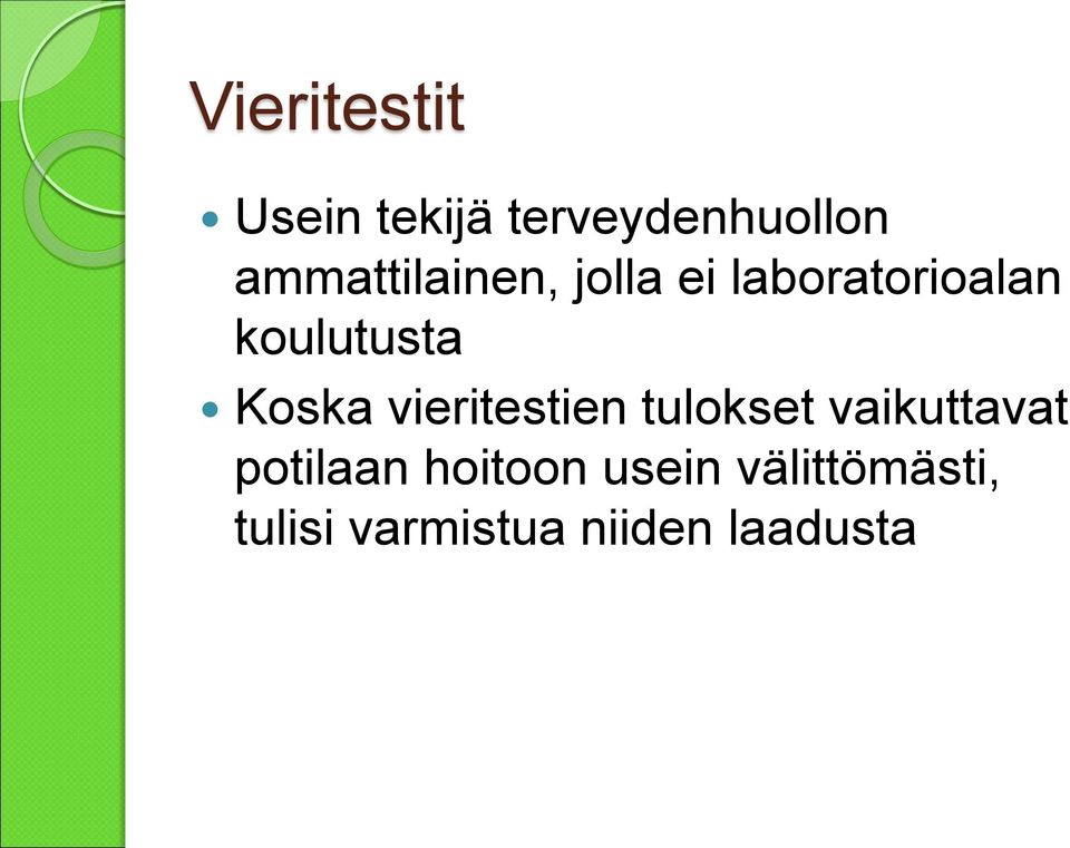 Koska vieritestien tulokset vaikuttavat potilaan