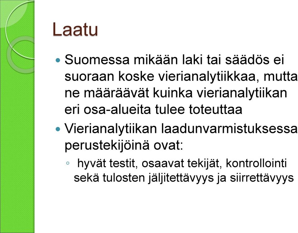 Vierianalytiikan laadunvarmistuksessa perustekijöinä ovat: hyvät testit,